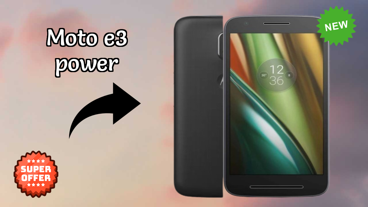 Moto E3 Power 2026: पूरा गाइड और रिव्यु
