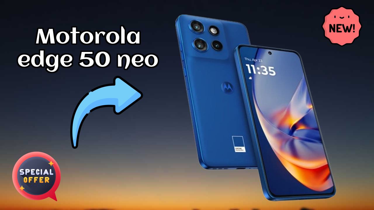 ₹21,989 पर Motorola Edge 50 Neo - अभी उपलब्ध बेस्ट डील