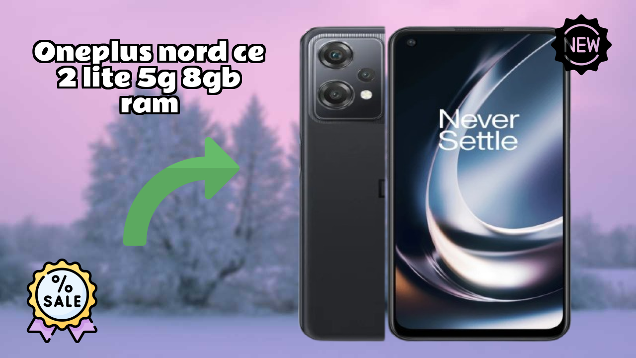 OnePlus OnePlus Nord CE 2 Lite 5G 8GB RAM - पूरा स्पेसिफिकेशन समझाया गया