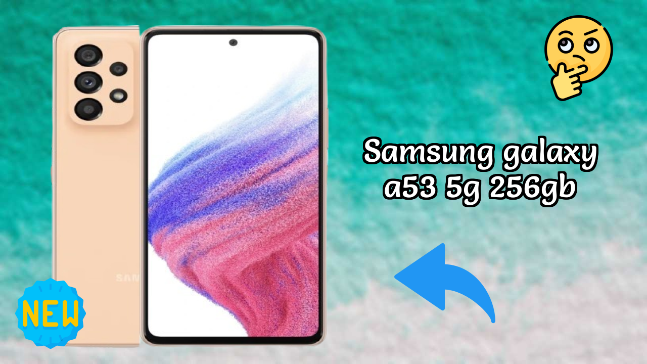 2026 Samsung Galaxy A53 5G 256GB इस बजट स्मार्टफोन के लिए बेस्ट है