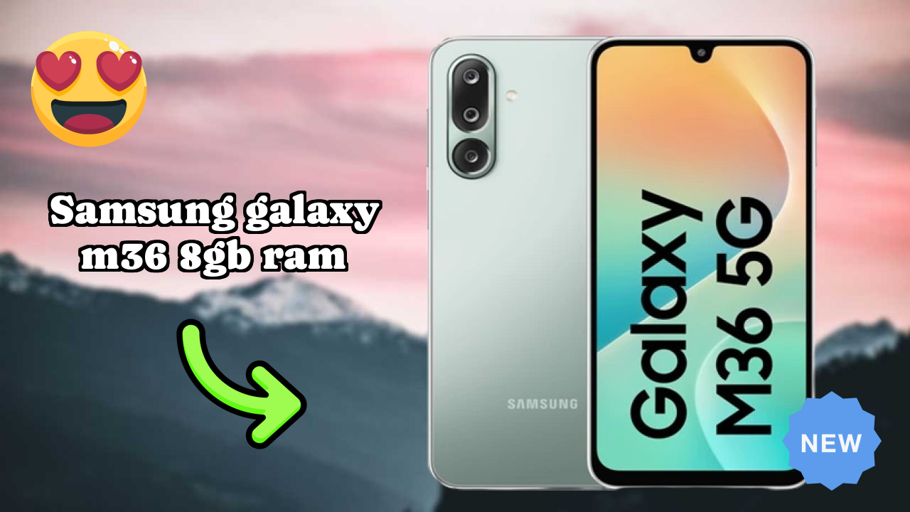 Samsung Samsung Galaxy M36 8GB RAM - पूरा गाइड और बेस्ट डील
