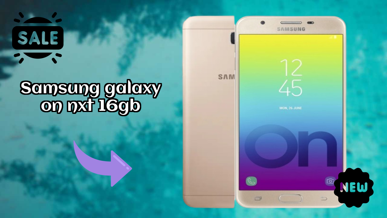  बेस्टबजट फोन अलर्ट: Samsung Galaxy On Nxt 16GB अब सिर्फ ₹11,200 में