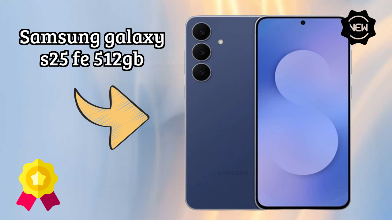 Samsung Galaxy S25 FE 512GB 2026: संपूर्ण फीचर और रिव्यु